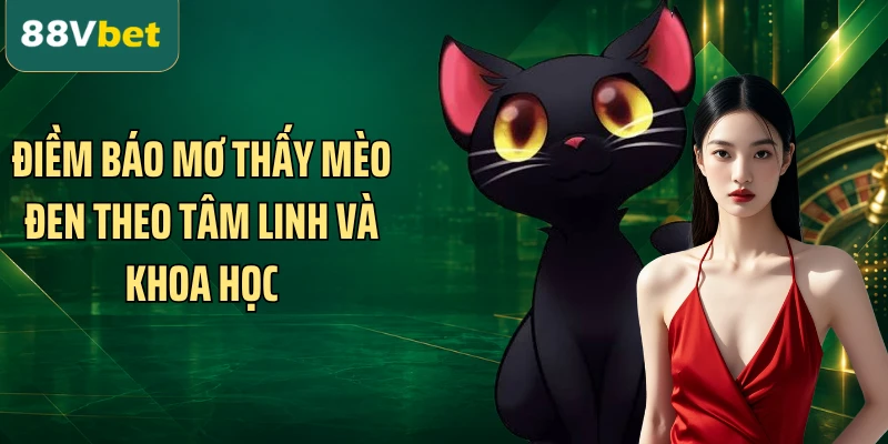 Điềm báo mơ thấy mèo đen theo tâm linh và khoa học