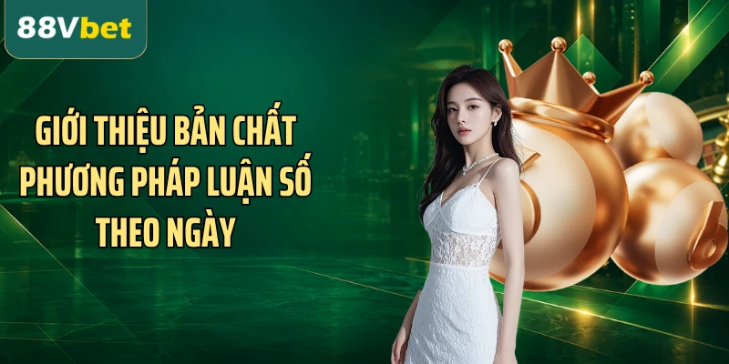Giới thiệu bản chất phương pháp luận số theo ngày