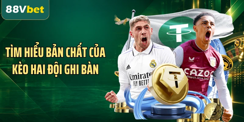 Tìm hiểu bản chất của kèo hai đội ghi bàn